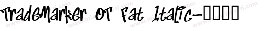 TradeMarker OT Fat Italic字体转换
